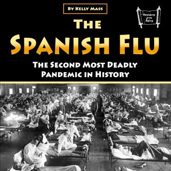 Spanish Flu: The Second Most Deadly Pandemic in History