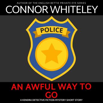 An Awful Way To Go: A Kendra Detective Mystery Short Story