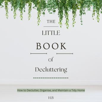 The Little Book of Decluttering: Clean, Clear, and Clutter-Free