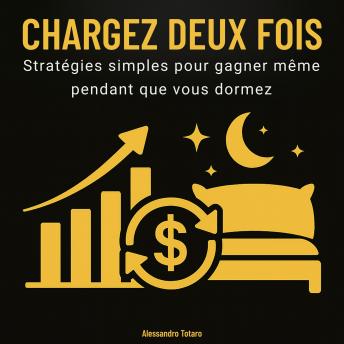 [French] - Chargez deux fois: Stratégies simples pour gagner même pendant que vous dormez