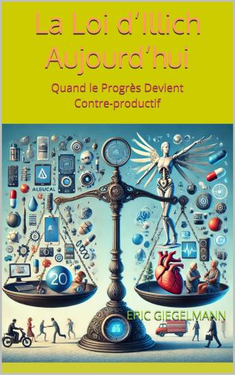 [French] - La Loi d’Illich Aujourd’hui: Quand le Progrès Devient Contre-productif