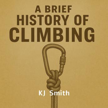 A Brief History of Climbing