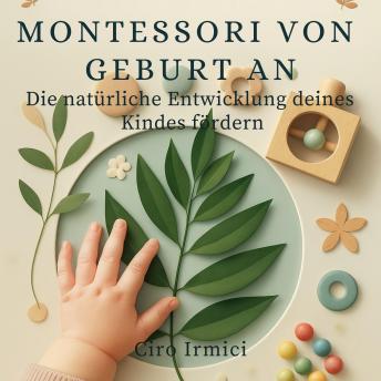 [German] - Montessori von Geburt an: Die natürliche Entwicklung deines Kindes fördern
