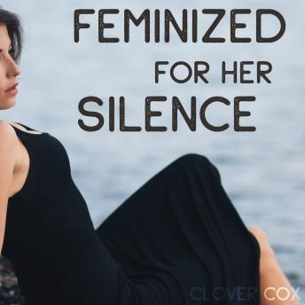 Feminized for Her Silence
