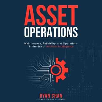 Asset Operations: Maintenance, Reliability, and Operations in the Era of Artificial Intelligence