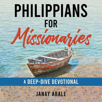 Philippians For Missionaries: A Deep-Dive Devotional