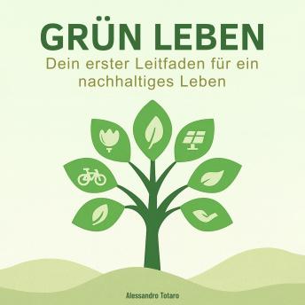 [German] - Grün Leben: Dein erster Leitfaden für ein nachhaltiges Leben