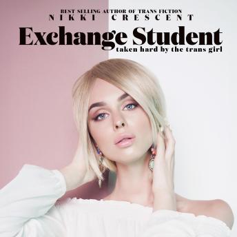 Exchange Student: Taken Hard by the Trans Girl