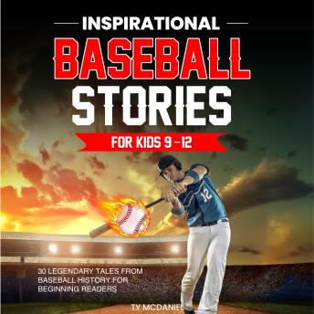 Inspirational Baseball Stories for Kids 9-12: 30 Legendary Tales from Baseball History for Beginning Readers