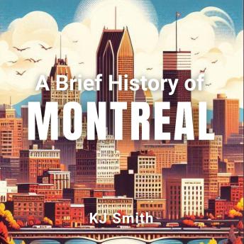 A Brief History of Montreal