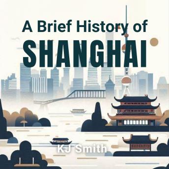 A Brief History of Shanghai