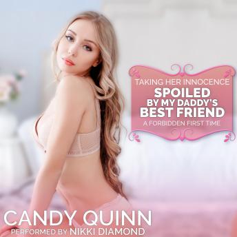 Spoiled by My Daddy's Best Friend: A Forbidden First Time