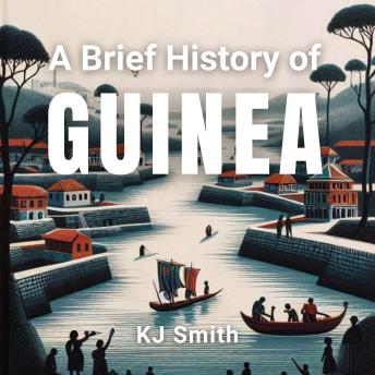 A Brief History of Guinea