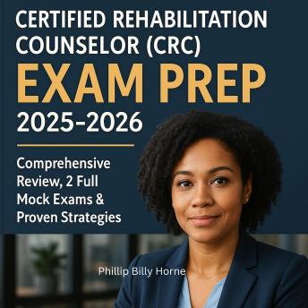 Certified Rehabilitation Counselor (CRC) Exam Prep 2025-2026: Comprehensive Review, 2 Full Mock Exams & Proven Strategies