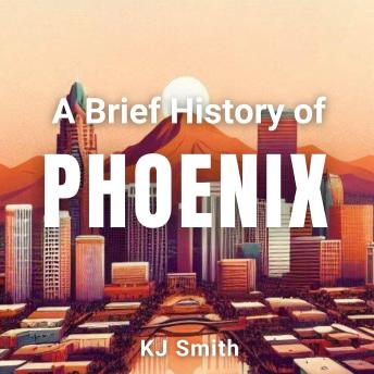 A Brief History of Phoenix