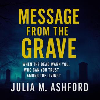 Message from the Grave: When the Dead Warn You, Who Can You Trust Among the Living?