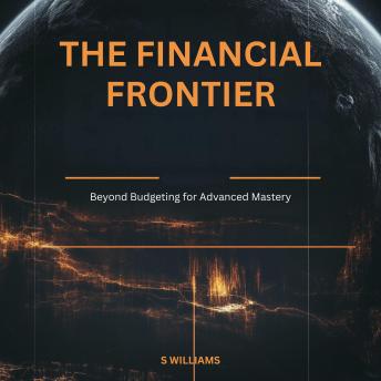 The Financial Frontier: Beyond Budgeting for Advanced Mastery