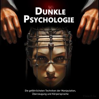 [German] - Dunkle Psychologie: Die gefährlichsten Techniken der Manipulation, Überzeugung und Körpersprache