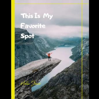 This Is My Favorite Spot
