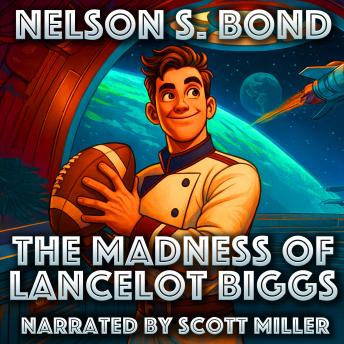 The Madness of Lancelot Biggs: Biggs Risked His Pride for Power… and Played the Craziest Game in the Galaxy