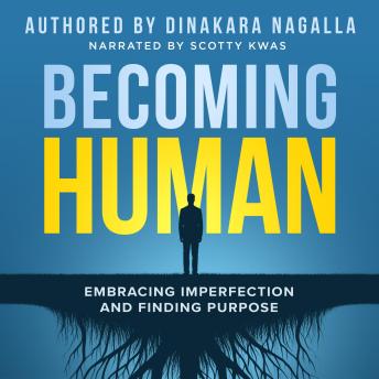 Becoming Human: Embracing Imperfection and Finding Purpose