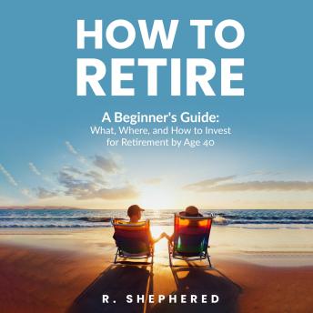 How To Retire: A Beginner's Guide