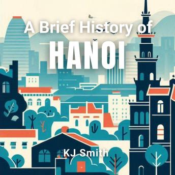 A Brief History Hanoi