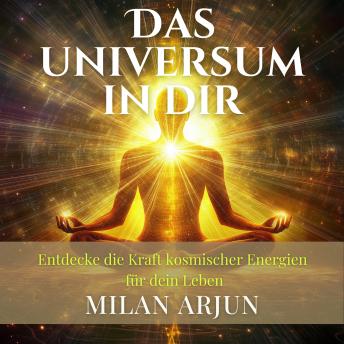 [German] - Das Universum in dir: Entdecke die Kraft kosmischer Energien für dein Leben