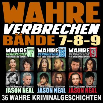[German] - Wahre Verbrechen: Bände 7-8-9 (True Crime Case Histories): Sammlung von 3 Bänden: 36 wahre Verbrechen, die verstören