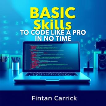 BASIC Skills to Code like a Pro in No Time: 'Elevate your coding skills! Experience dynamic audio lessons designed for rapid proficiency in no time.'