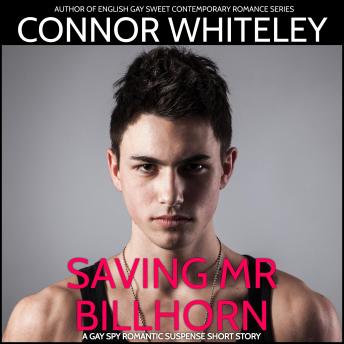 Saving Mr Billhorn: A Gay Romantic Suspense Short Story