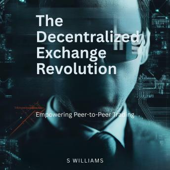 The Decentralized Exchange Revolution: Empowering Peer-to-Peer Trading