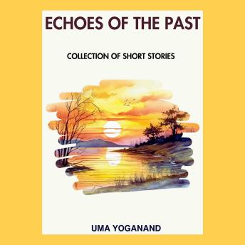 Echoes of the Past: Collection of Short Stories