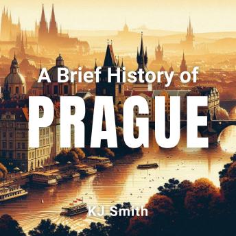 A Brief History of Prague