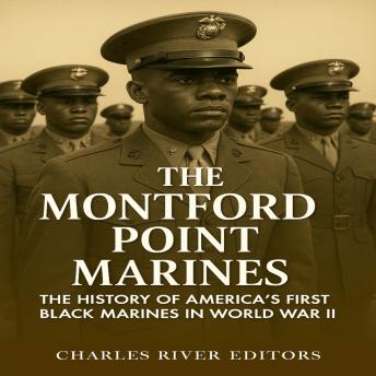 The Montford Point Marines: The History of America’s First Black Marines in World War II