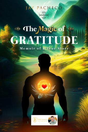 The Magic of Gratitude: Memoir of a True Story