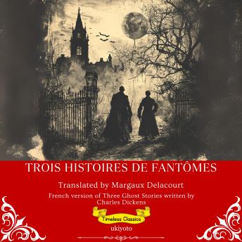 [French] - Trois Histoires De Fantômes | French Version of Three Ghost Stories