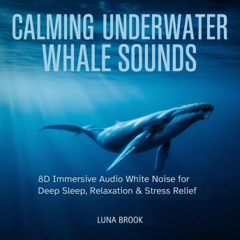 Calming Underwater Whale Sounds: 8D Immersive Audio White Noise for Deep Sleep, Relaxation & Stress Relief
