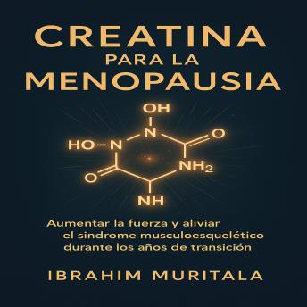 [Spanish] - Creatina para la menopausia: Aumentar la fuerza y aliviar el síndrome musculoesquelético durante los años de transición