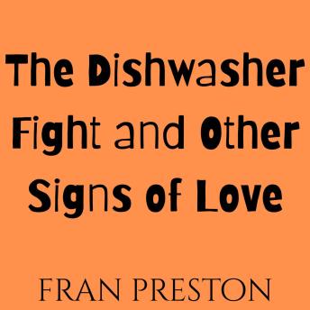 The Dishwasher Fight and Other Signs of Love