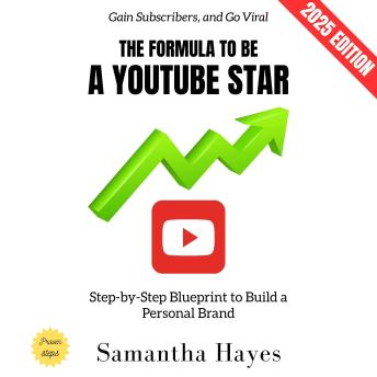 The Formula to Be a YouTube Star:: Step-by-Step Blueprint to Build a Personal Brand, Gain Subscribers, and Go Viral