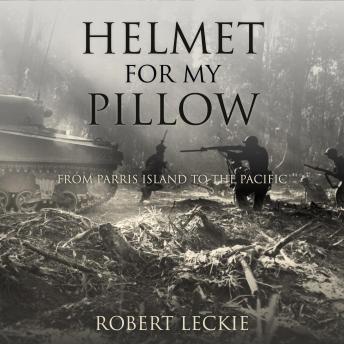 Helmet for My Pillow: From Parris Island to the Pacific