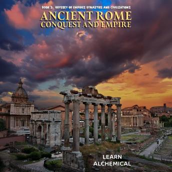 Ancient Rome: Conquest and Empire