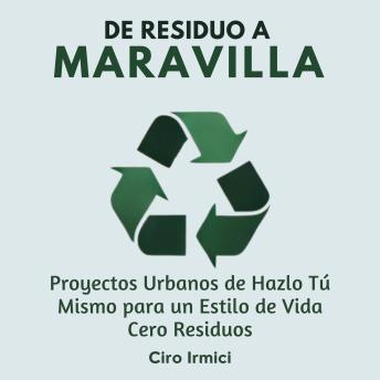 [Spanish] - De Residuo a Maravilla: Proyectos Urbanos de Hazlo Tú Mismo para un Estilo de Vida Cero Residuos