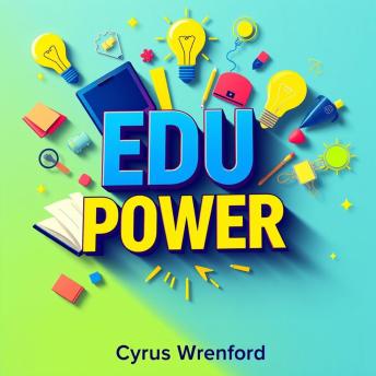 EDU POWER: Transforming Minds to Expose Schooling Secrets: 'Elevate your learning journey with EDU POWER! Discover key insights for mastering educational challenges through captivating audio lessons.'