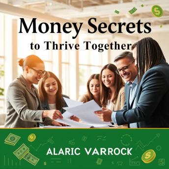 Money Secrets to Thrive Together: 'Transform your financial journey! Discover powerful audio lessons for thriving with money secrets that unite us!'