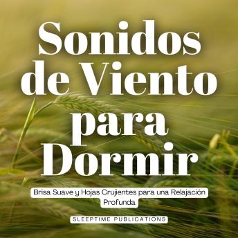 [Spanish] - Sonidos de Viento para Dormir: Brisa Suave y Hojas Crujientes para una Relajación Profunda