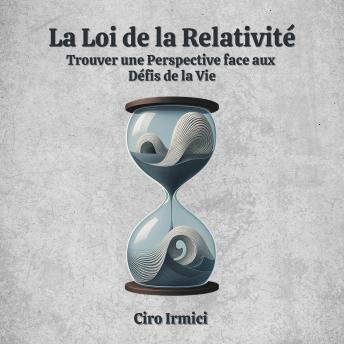 [French] - La Loi de la Relativité : Trouver une Perspective face aux Défis de la Vie