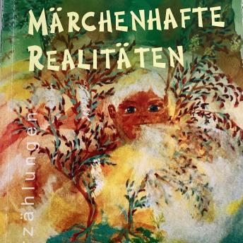 [German] - Märchenhafte Realitäten: Erzählungen und Gedichte