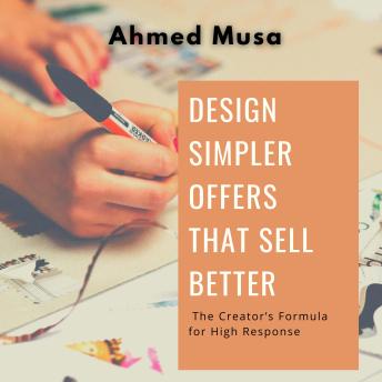 Design Simpler Offers That Sell Better: The Creator’s Formula for High Response